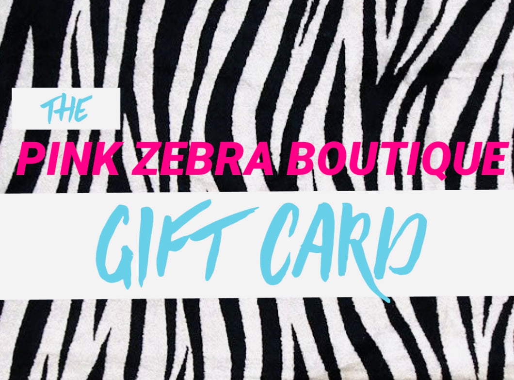 The Pink Zebra Boutique Gift Card